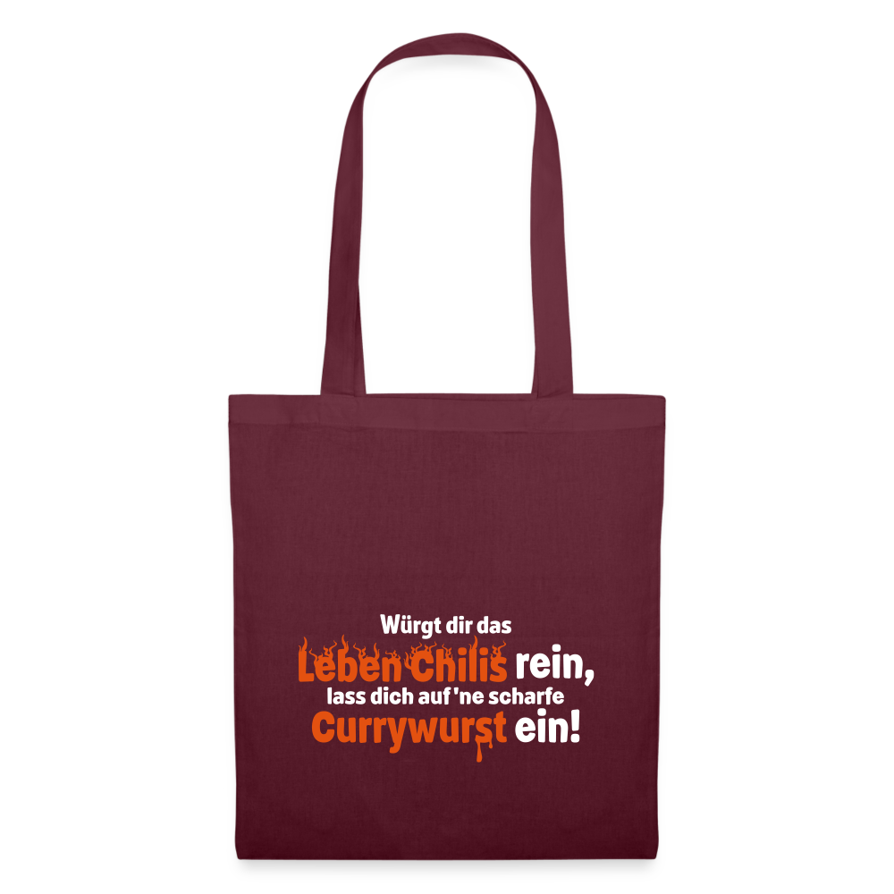 Würgt dir das Leben Chilis rein, lass dich auf 'ne scharfe Currywurst ein! - Stoffbeutel - Burgunderrot