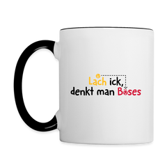 Lach ick, denkt man Böses - Tasse zweifarbig