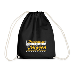 Wasde heute kannst erleben, kann dir morjen keener jeben! - Turnbeutel