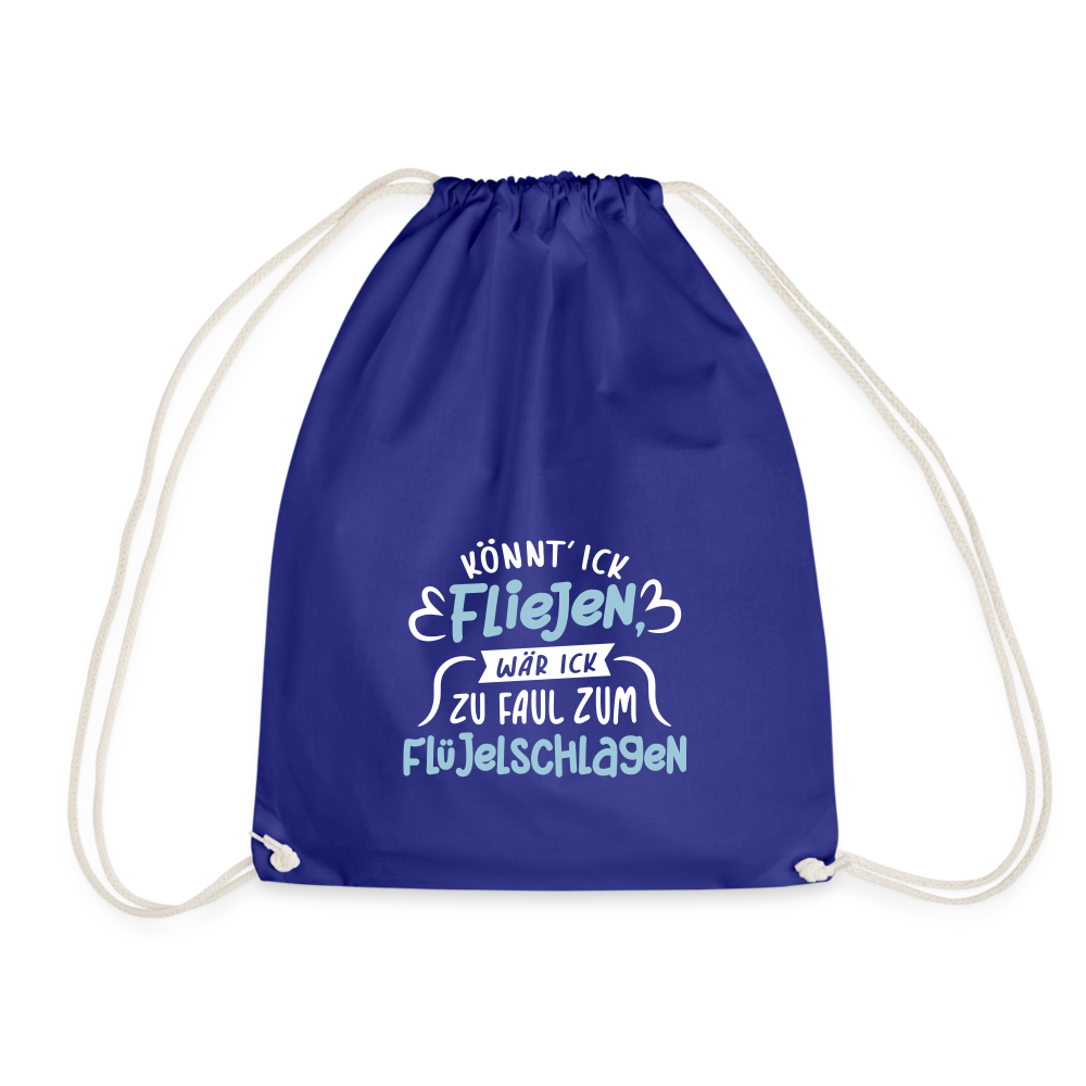 Könnt' ick fliejen, wär ick zu faul zum Flüjelschlagen - Turnbeutel - Königsblau