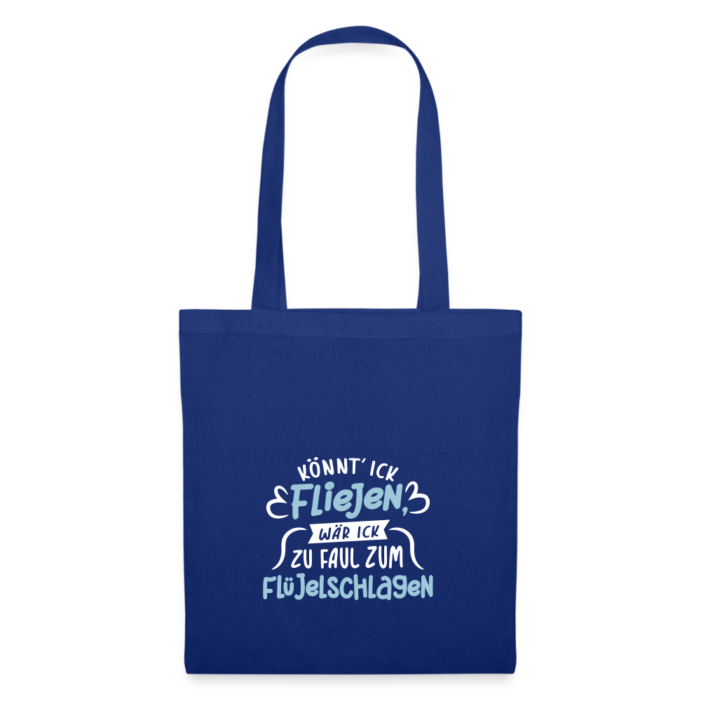 Könnt' ick fliejen, wär ick zu faul zum Flüjelschlagen - Stoffbeutel - Royalblau