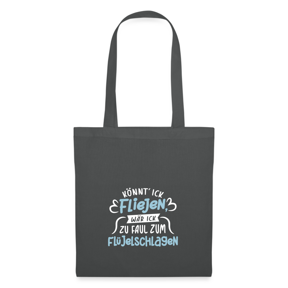 Könnt' ick fliejen, wär ick zu faul zum Flüjelschlagen - Stoffbeutel - Graphite