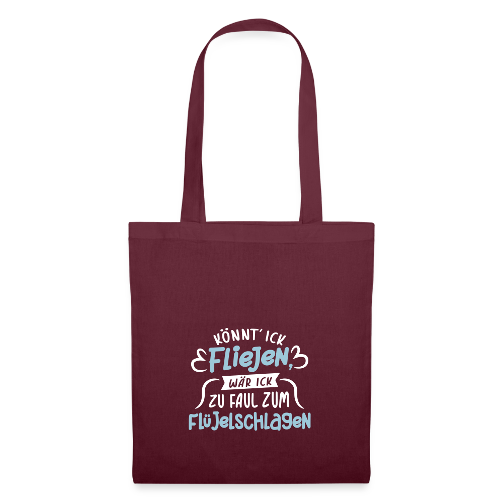 Könnt' ick fliejen, wär ick zu faul zum Flüjelschlagen - Stoffbeutel - Burgunderrot