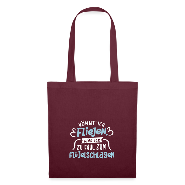 Könnt' ick fliejen, wär ick zu faul zum Flüjelschlagen - Stoffbeutel - Burgunderrot