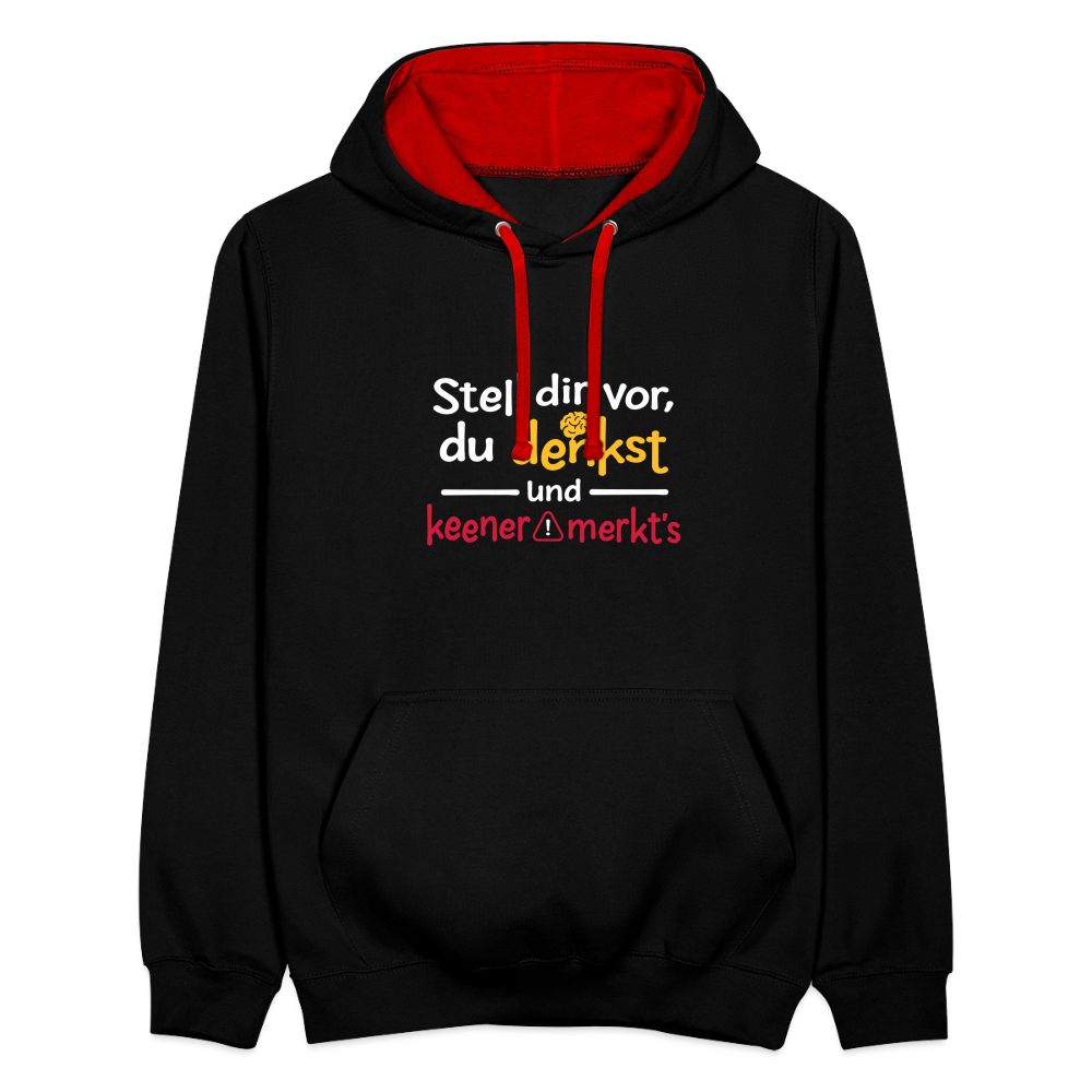 """Stell dir vor, du denkst und keener merkt's. - Kontrast Hoodie" - Schwarz/Rot