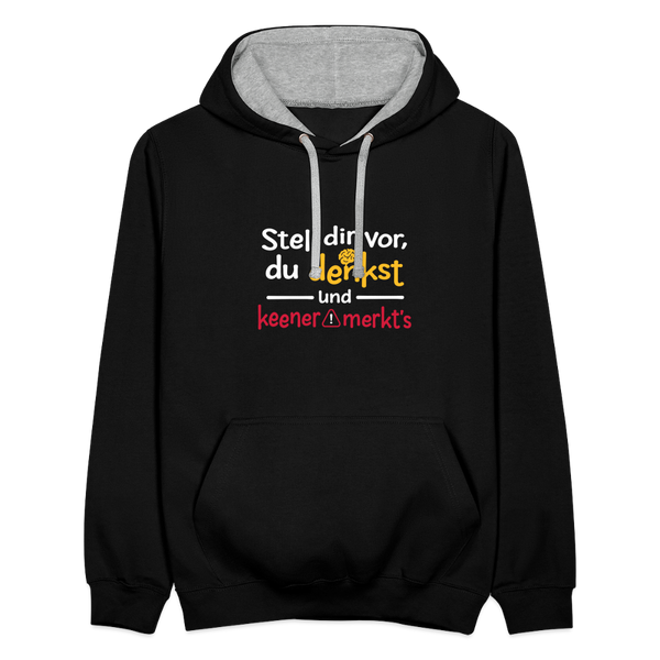 """Stell dir vor, du denkst und keener merkt's. - Kontrast Hoodie" - Schwarz/Grau meliert
