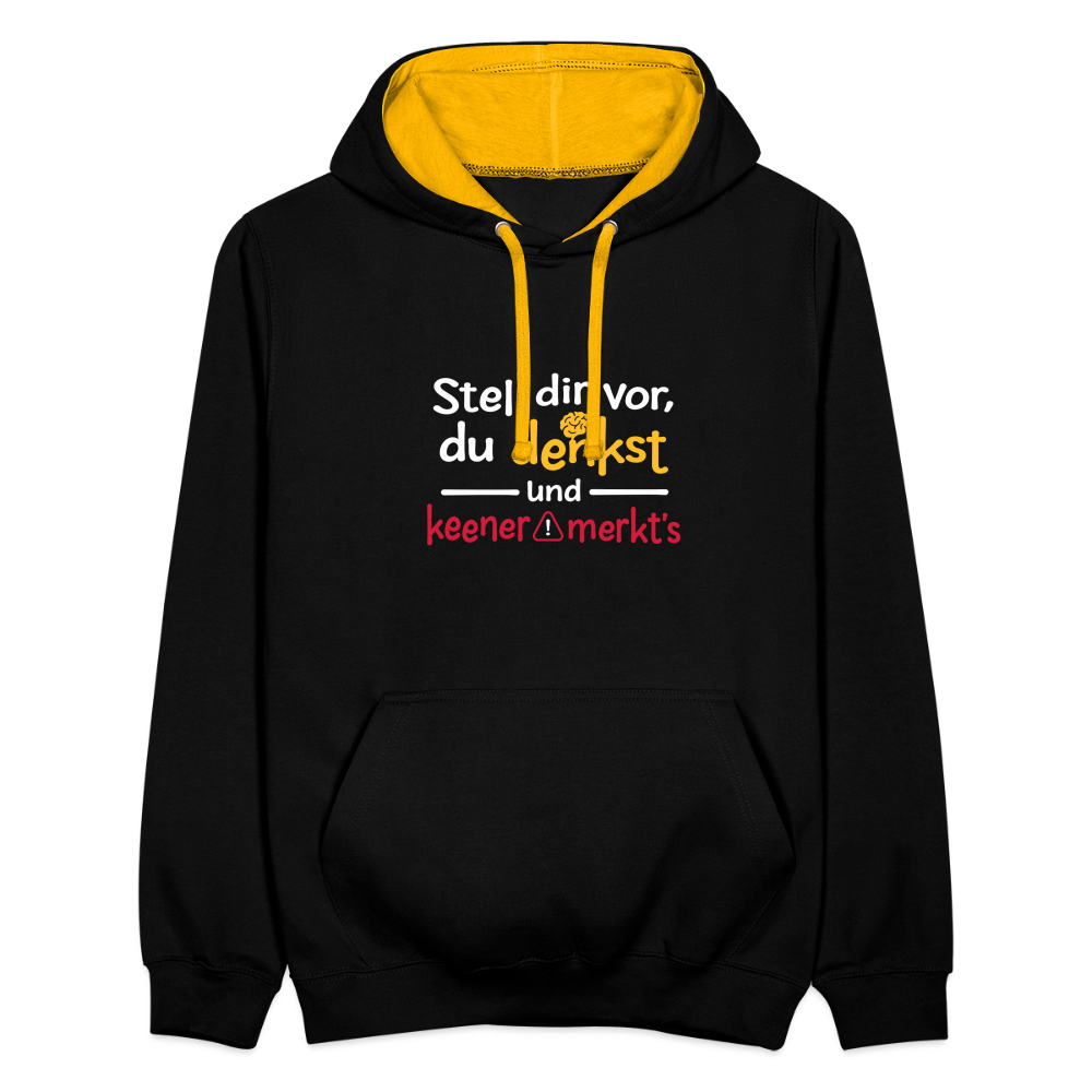 """Stell dir vor, du denkst und keener merkt's. - Kontrast Hoodie" - Schwarz/Gold