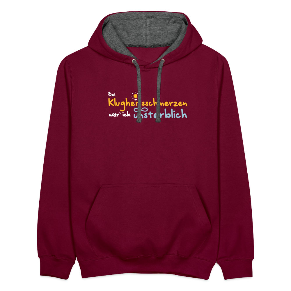 Bei Klugheitsschmerzen wär' ick unsterblich - Kontrast Hoodie - Weinrot/Anthrazit