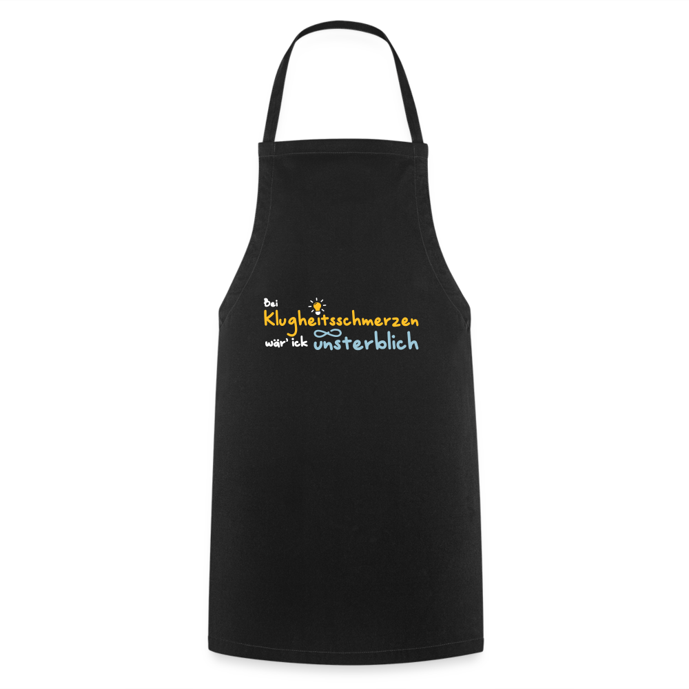 Bei Klugheitsschmerzen wär' ick unsterblich - Kochschürze - Schwarz