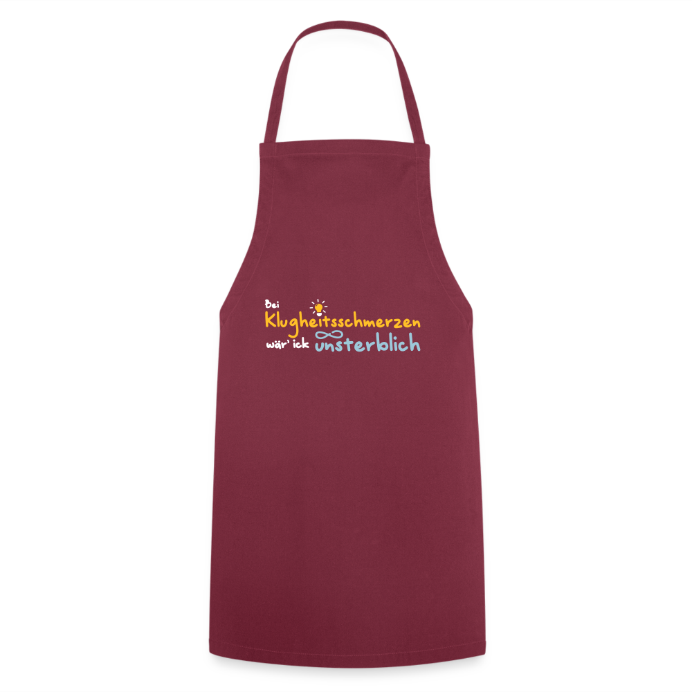 Bei Klugheitsschmerzen wär' ick unsterblich - Kochschürze - Bordeaux
