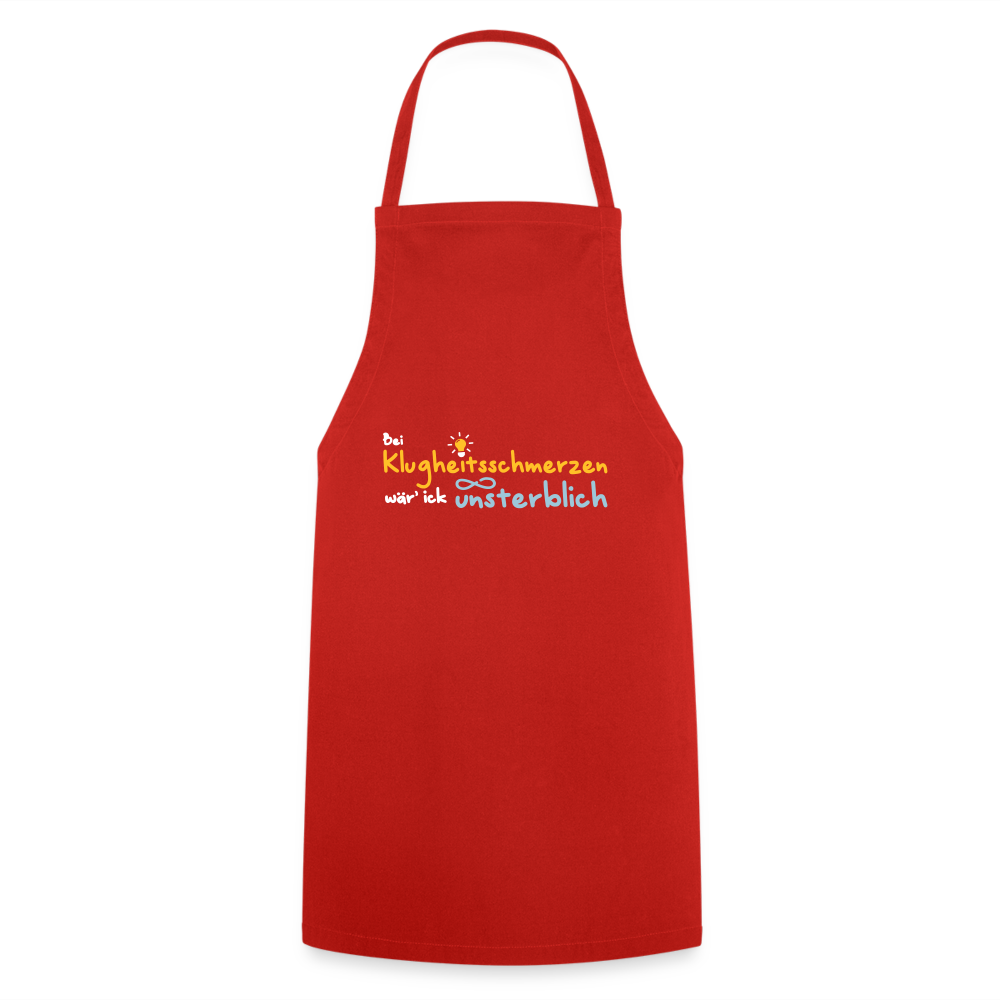 Bei Klugheitsschmerzen wär' ick unsterblich - Kochschürze - Rot