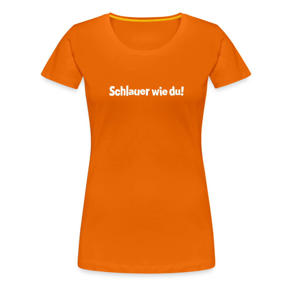 Schlauer wie du! - Frauen Premium T-Shirt - Orange