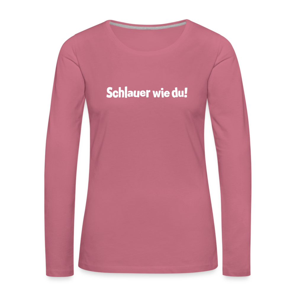 Schlauer wie du! - Frauen Premium Langarmshirt - Malve