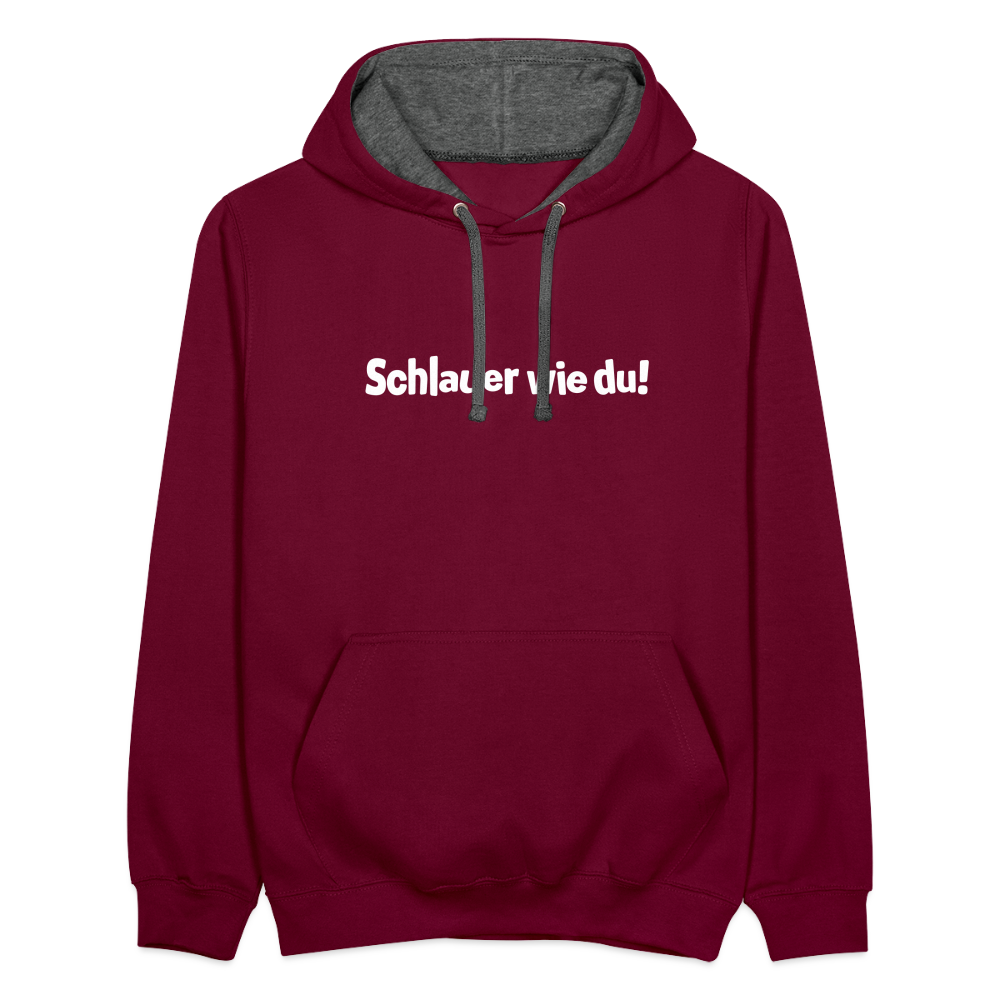 Schlauer wie du! - Kontrast Hoodie - Weinrot/Anthrazit