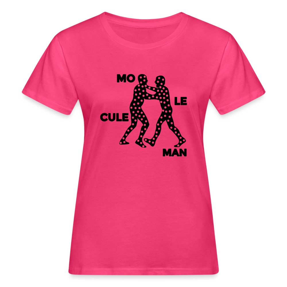 Mo le cule Man - Frauen Bio T-Shirt - Neon Pink