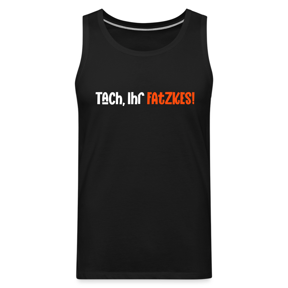 Tach, Ihr Fatzkes! - Männer Premium Tank Top - Schwarz