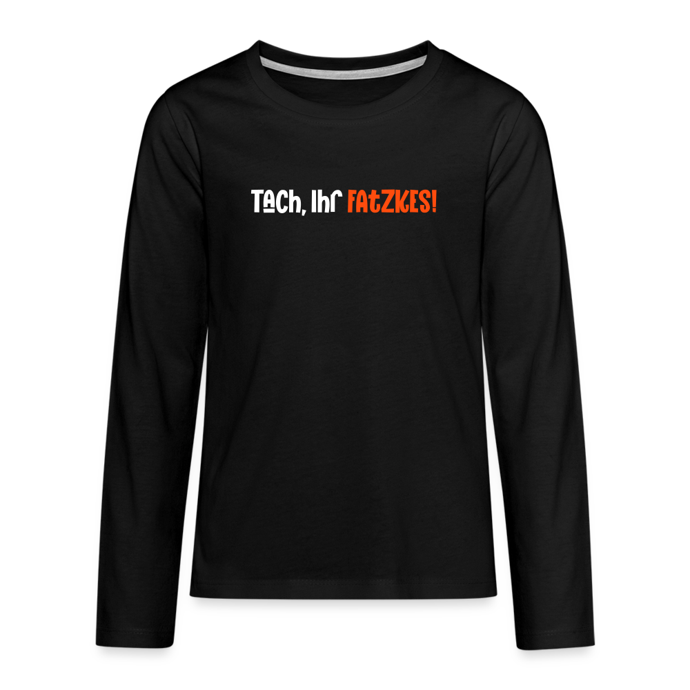 Tach, Ihr Fatzkes! - Teenager Langarmshirt - Schwarz