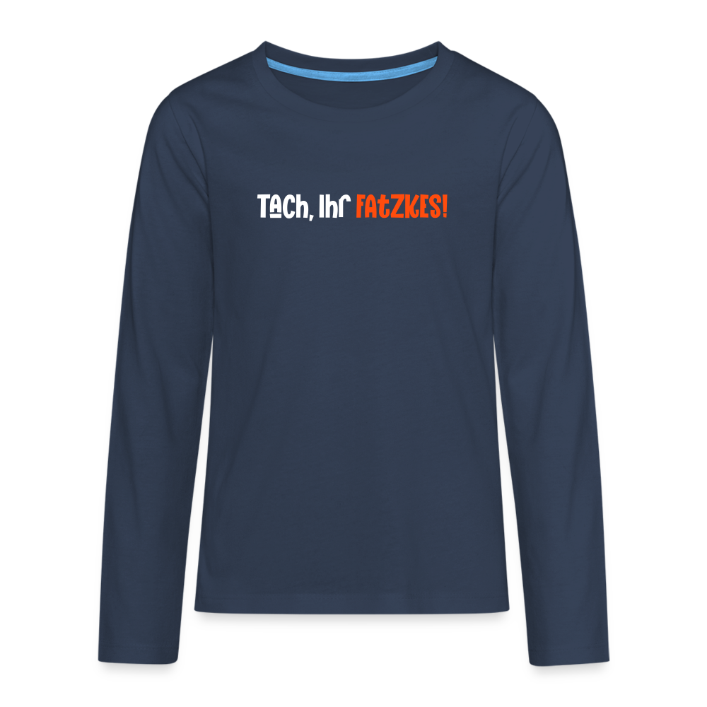 Tach, Ihr Fatzkes! - Teenager Langarmshirt - Navy