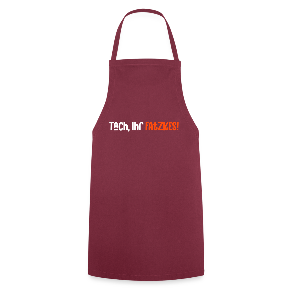 Tach, Ihr Fatzkes! - Kochschürze - Bordeaux