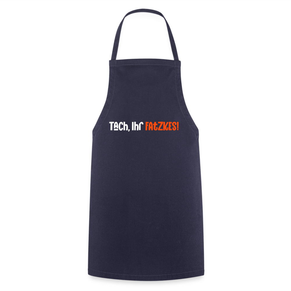 Tach, Ihr Fatzkes! - Kochschürze - Navy