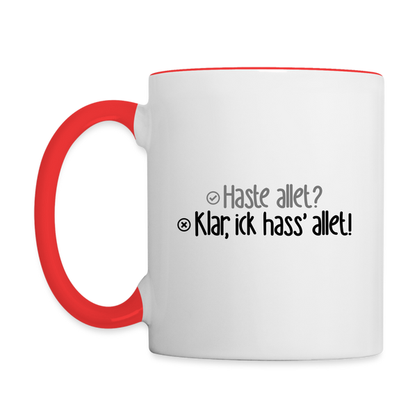 Haste allet? Klar, ick hass' allet! - Tasse zweifarbig