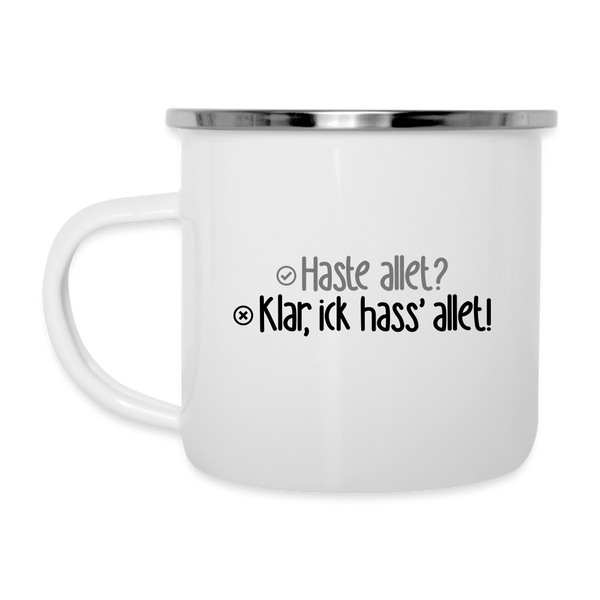 Haste allet? Klar, ick hass' allet! - Emaille Tasse