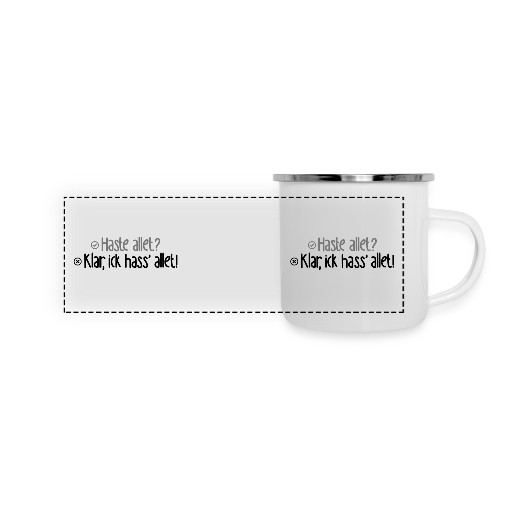 Haste allet? Klar, ick hass' allet! - Emaille Tasse - weiß