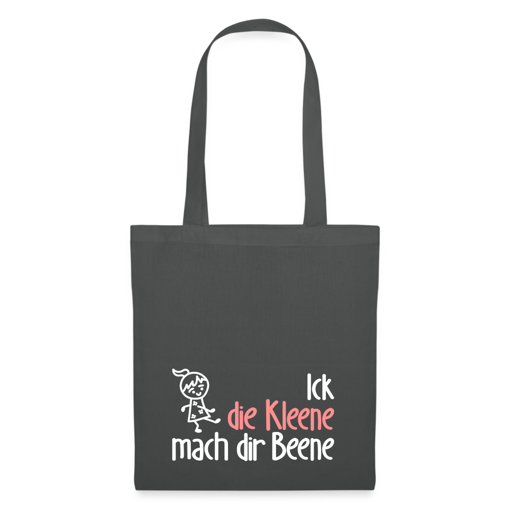 Ick, die Kleene, mach dir Beene! - Stoffbeutel - Graphite