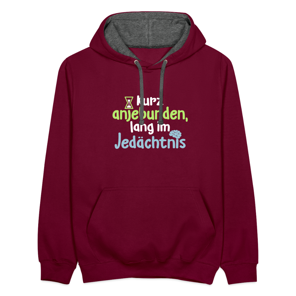 Kurz anjebunden, lang im Jedächtnis. - Kontrast Hoodie - Weinrot/Anthrazit
