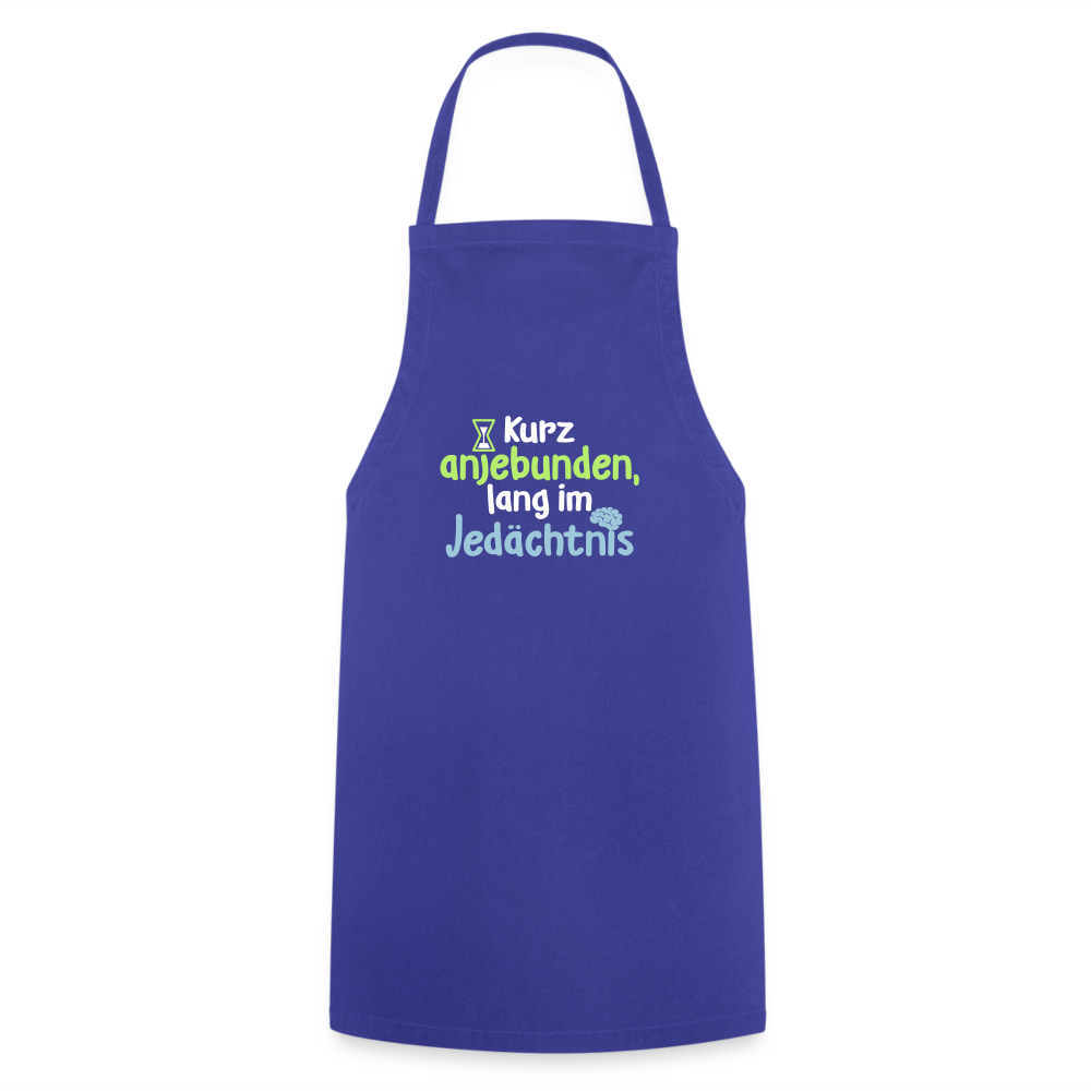 Kurz anjebunden, lang im Jedächtnis. - Kochschürze - Royalblau