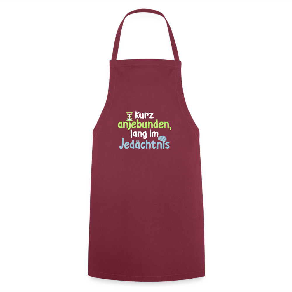 Kurz anjebunden, lang im Jedächtnis. - Kochschürze - Bordeaux