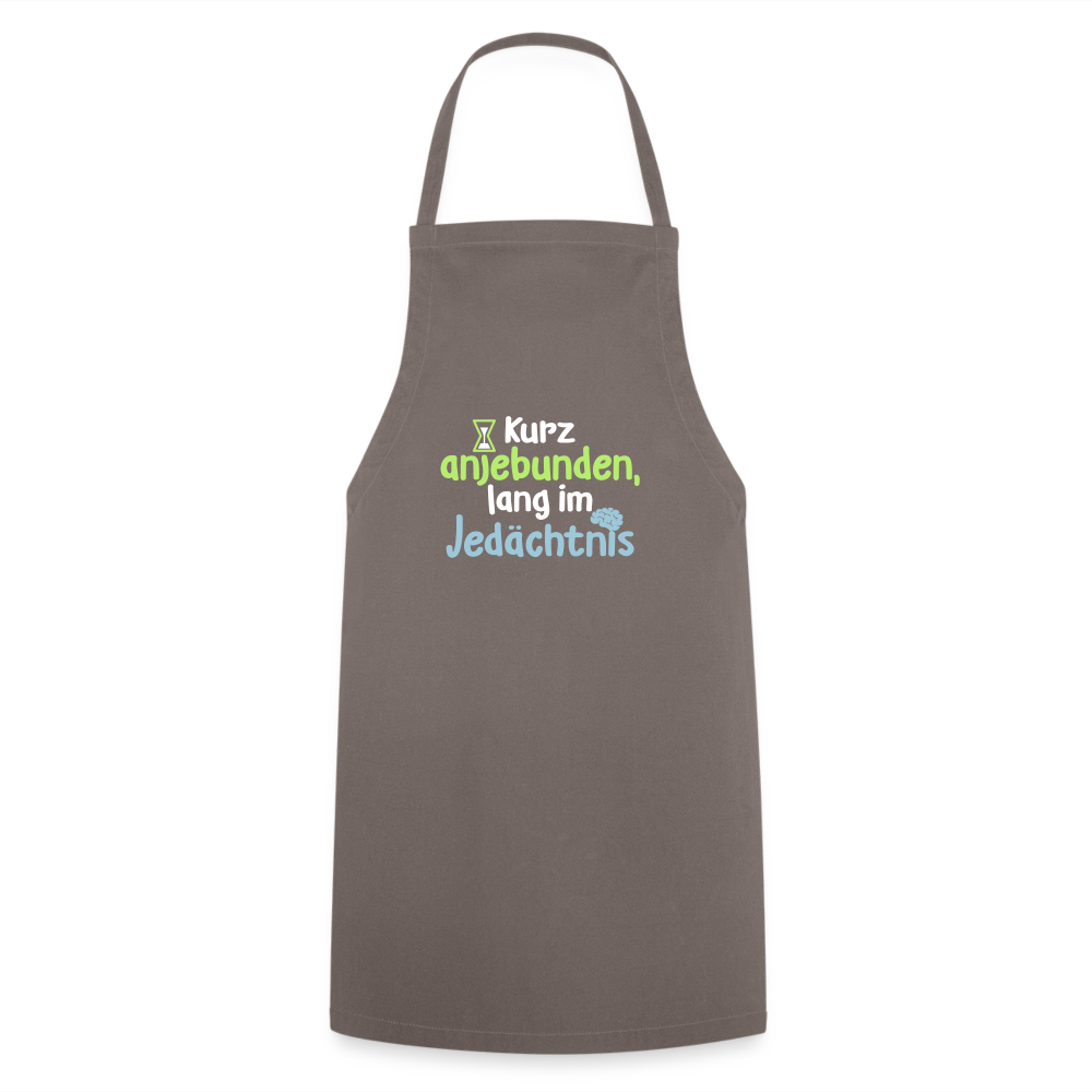 Kurz anjebunden, lang im Jedächtnis. - Kochschürze - Grau