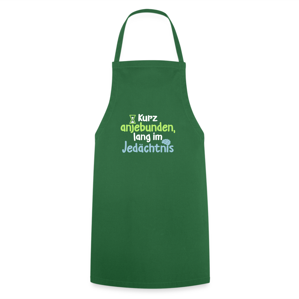 Kurz anjebunden, lang im Jedächtnis. - Kochschürze - Grün