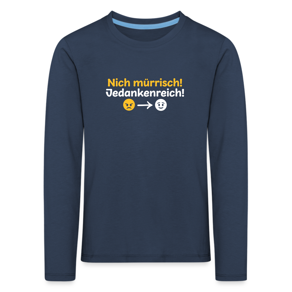 Nich mürrisch! Jedankenreich! - Kinder Langarmshirt - Navy