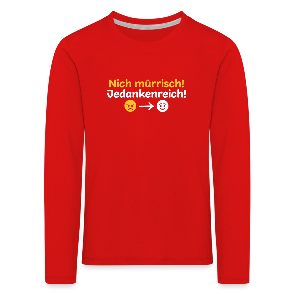 Nich mürrisch! Jedankenreich! - Kinder Langarmshirt - Rot