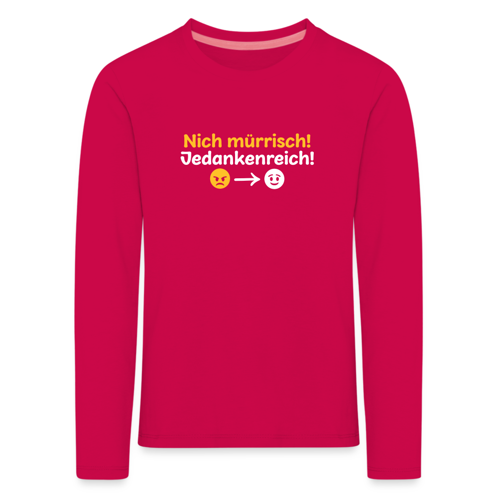 Nich mürrisch! Jedankenreich! - Kinder Langarmshirt - dunkles Pink