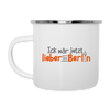 Ick wär jetzt lieber in Berlin - Emaille Tasse