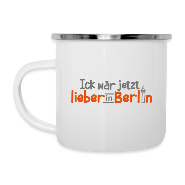 Ick wär jetzt lieber in Berlin - Emaille Tasse