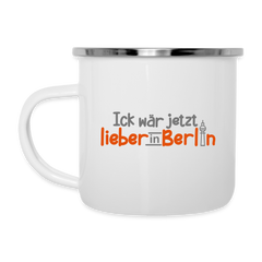 Ick wär jetzt lieber in Berlin - Emaille Tasse