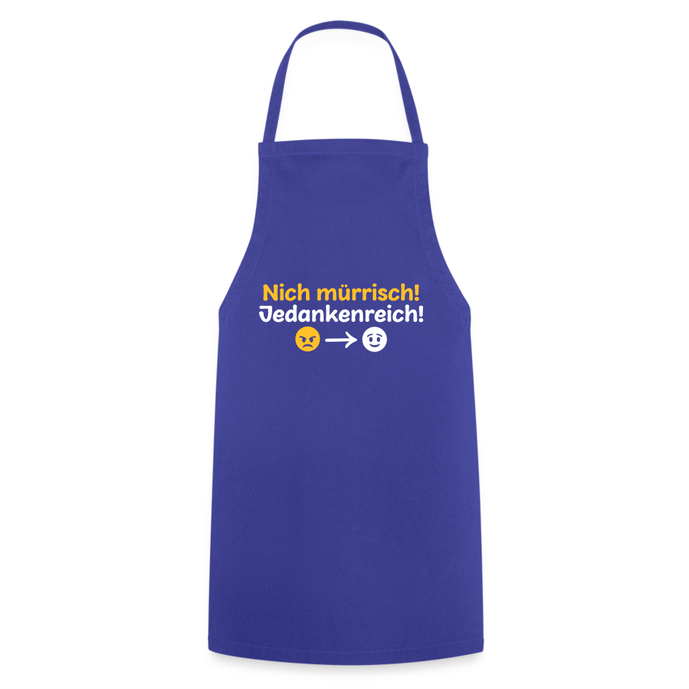 Nich mürrisch! Jedankenreich! - Kochschürze - Royalblau
