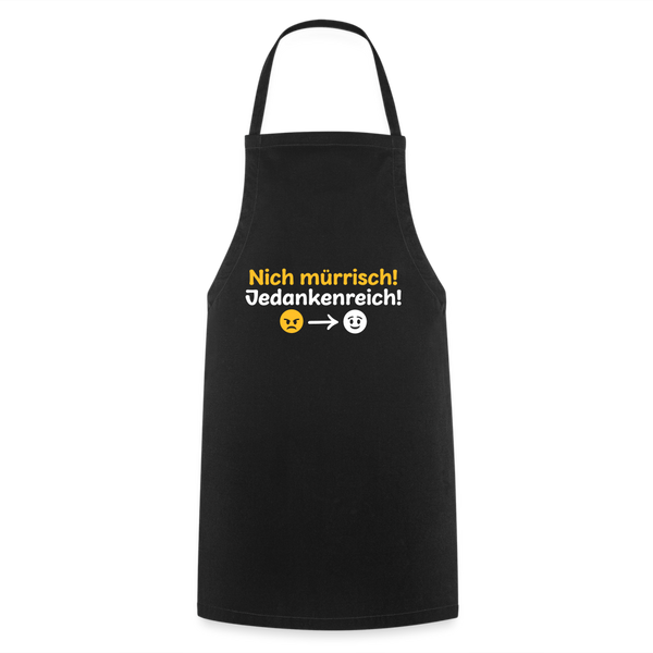 Nich mürrisch! Jedankenreich! - Kochschürze - Schwarz