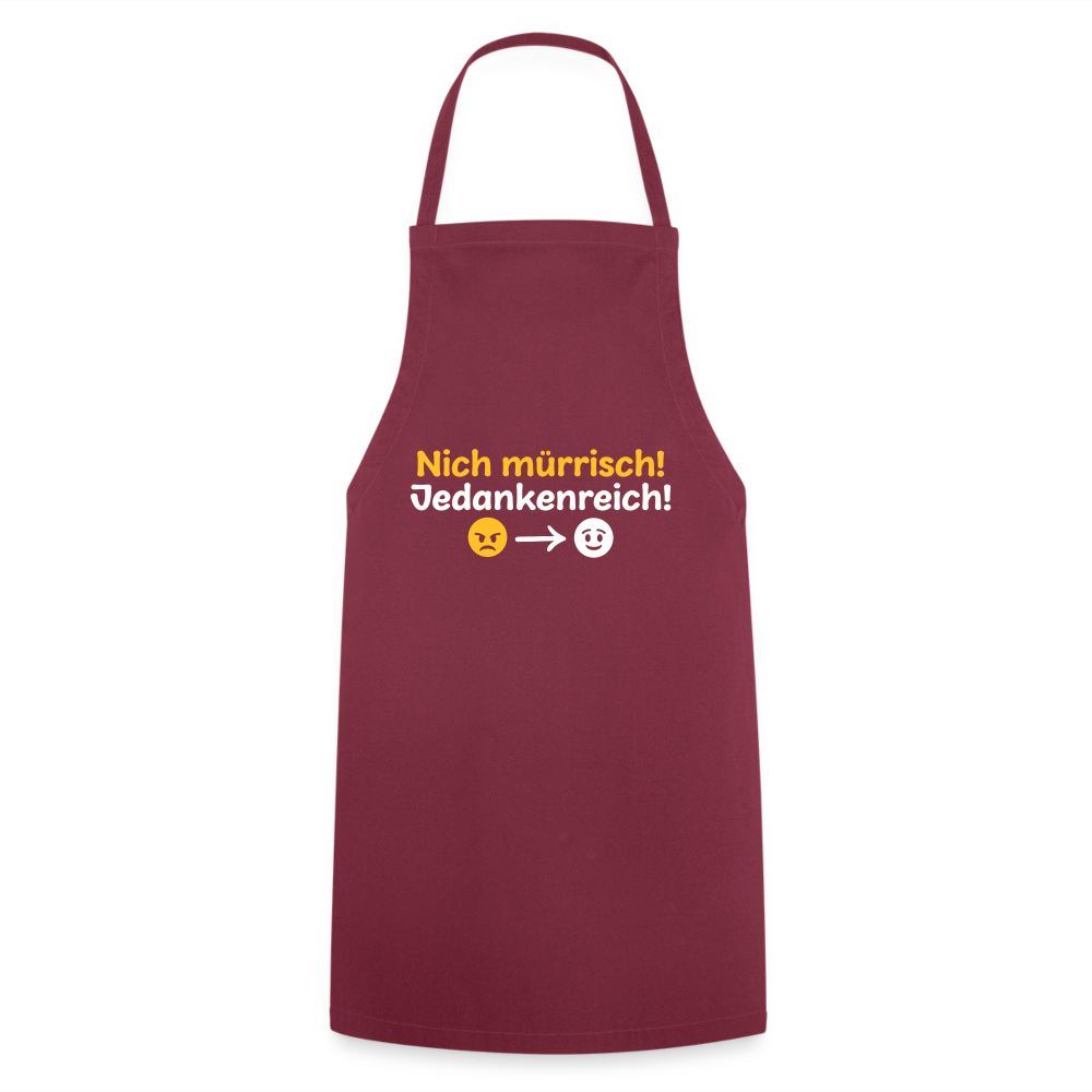 Nich mürrisch! Jedankenreich! - Kochschürze - Bordeaux