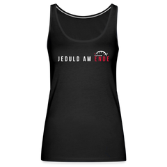 Jeduld am Ende - Frauen Premium Tank Top