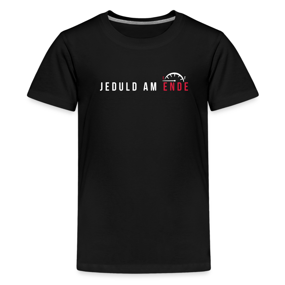 Jeduld am Ende - Teenager Premium T-Shirt - Schwarz