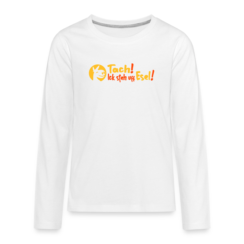 Tach! Ick steh uff Esel! - Teenager Langarmshirt - weiß