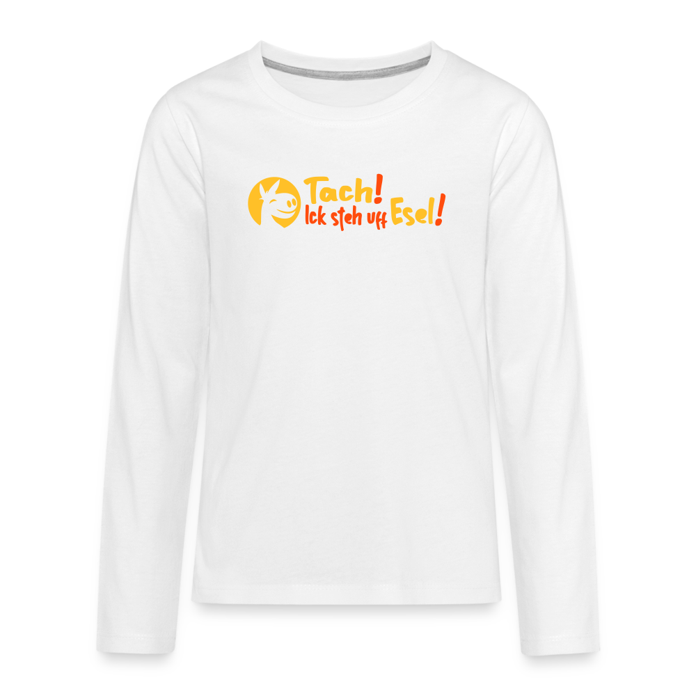 Tach! Ick steh uff Esel! - Teenager Langarmshirt - weiß