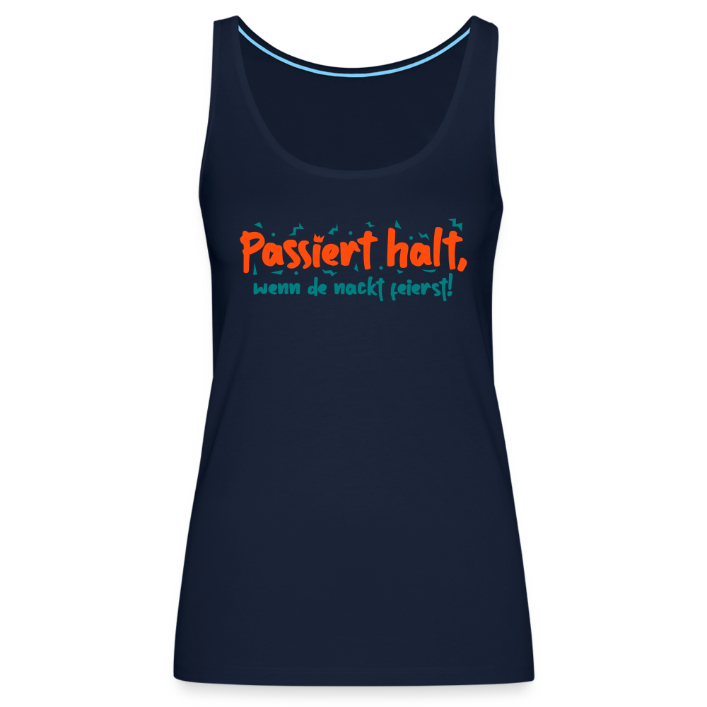 Passiert halt, wenn de nackt feierst! - Frauen Premium Tank Top - Navy