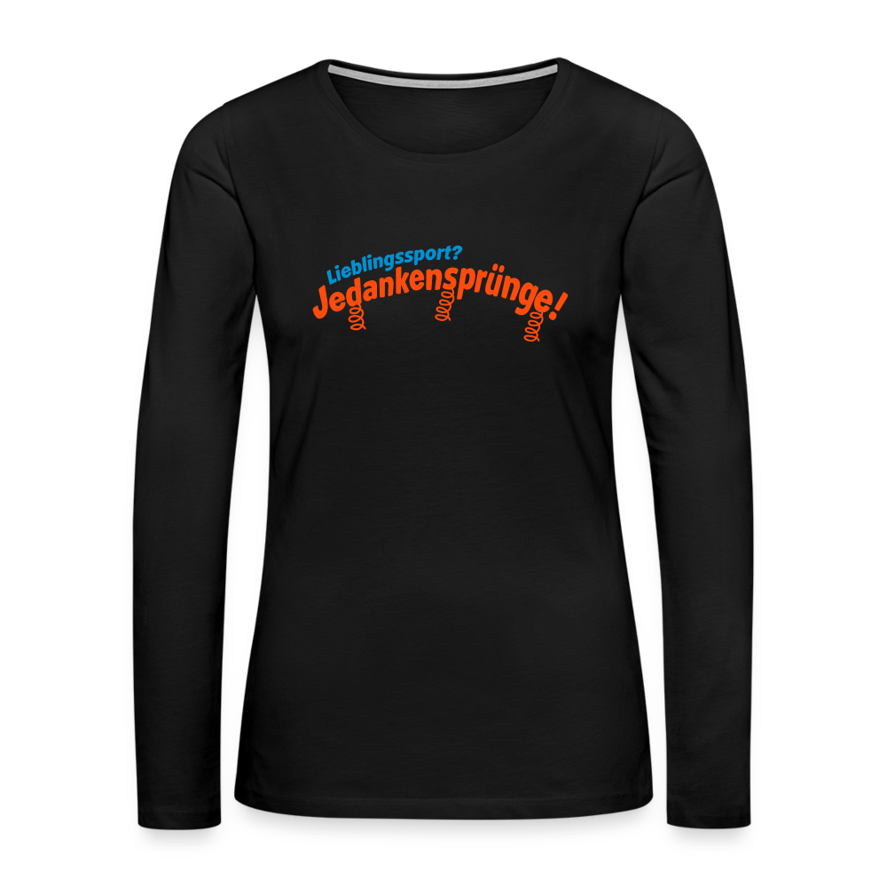 Lieblingssport? Jedankensprünge! - Frauen Premium Langarmshirt - Schwarz