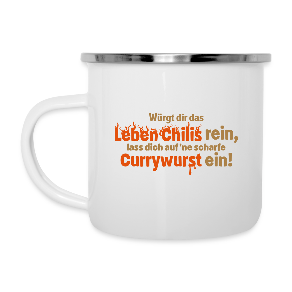 Würgt dir das Leben Chilis rein, lass dich auf 'ne scharfe Currywurst ein! - Emaille Tasse