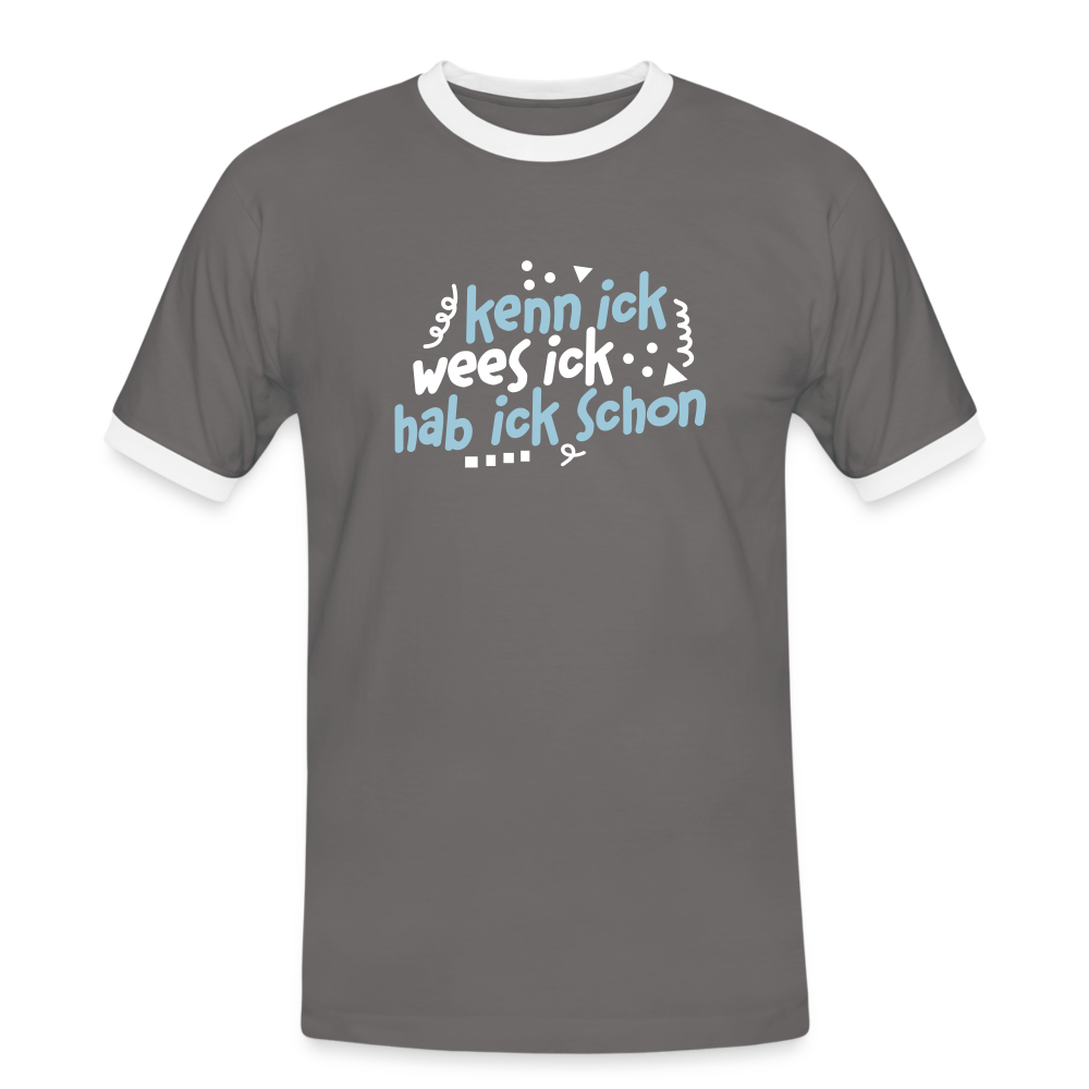 kenn ick wees ick hab ick schon - Männer Ringer T-Shirt - Dunkelgrau/Weiß